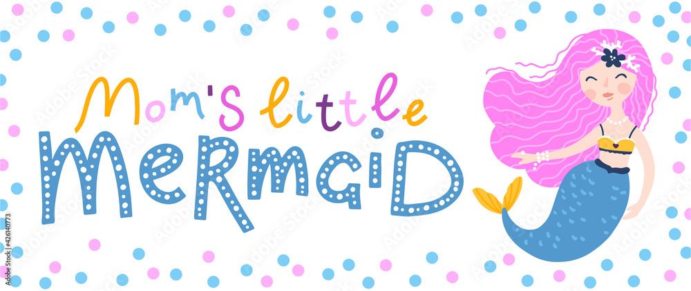 Mermaid card with lettering - Mom's little mermaid. Cute childish girl character with fish tail isolated on white background. Vector hand-drawn illustration in simple cartoon style. Colorful palette.