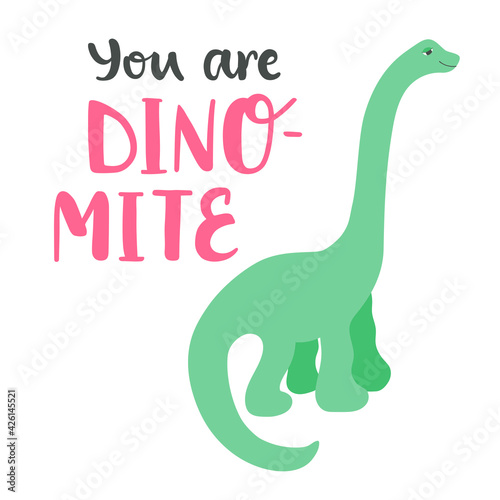 You are dino-mite - hand-drawn brush lettering with cute illustration. Funny childish design for t-shirt design, cup, card, blog, poster, sticker. 