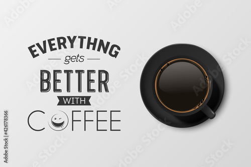Vector 3d Realistic Black Ceramic Porcelain Mug with Black Coffee - Espresso, Mocha, Americano. Coffee Cup with Typography Quote, Phrase about Coffee. Stock Illustration. Design Template. Top View