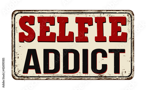 Selfie addict vintage rusty metal sign