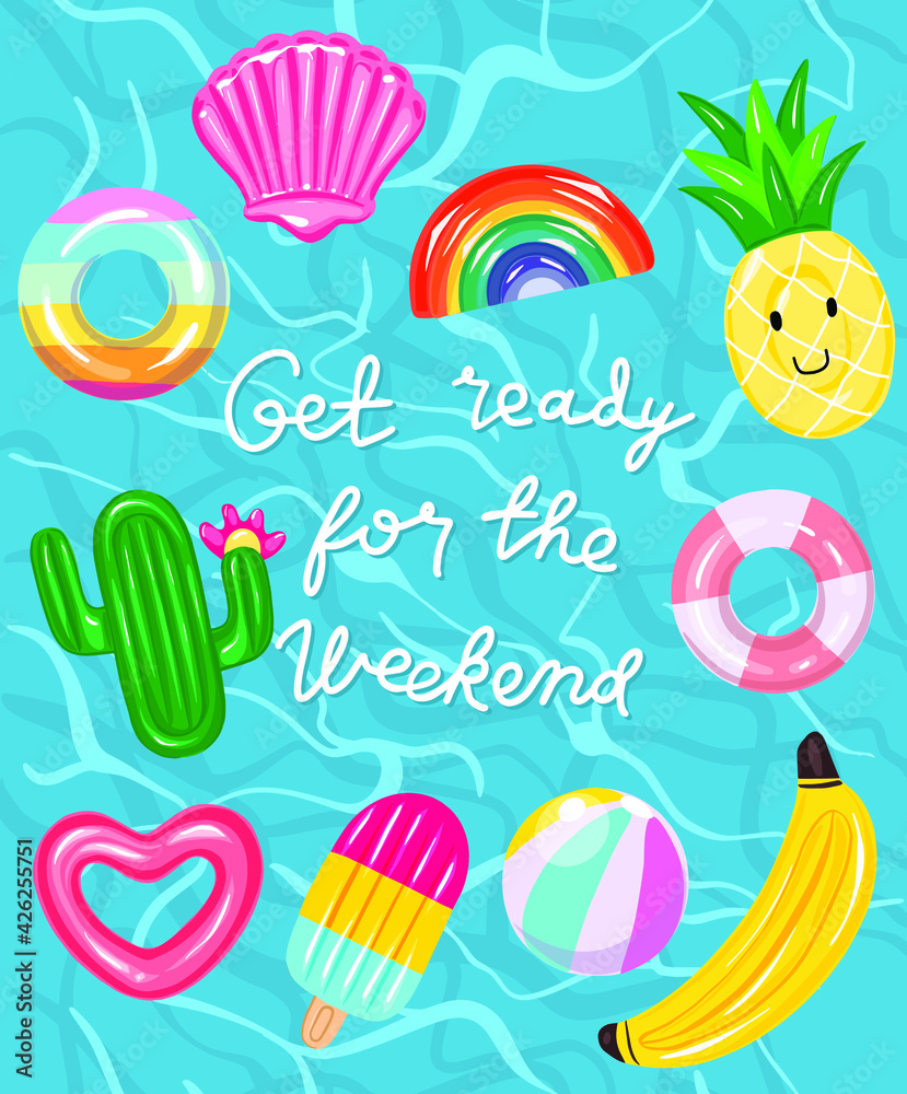 Get ready for the weekend quote with water surface texture.
Swimming pool with colorful floats, top illustration.Summer funny background.