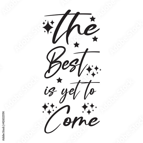 the best is yet to come quote letter