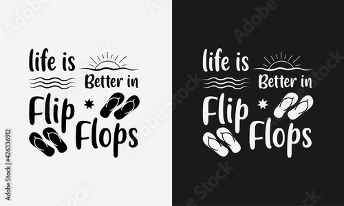 life is better in flip flops ,hello summer calligraphy, hand drawn lettering illustration vector