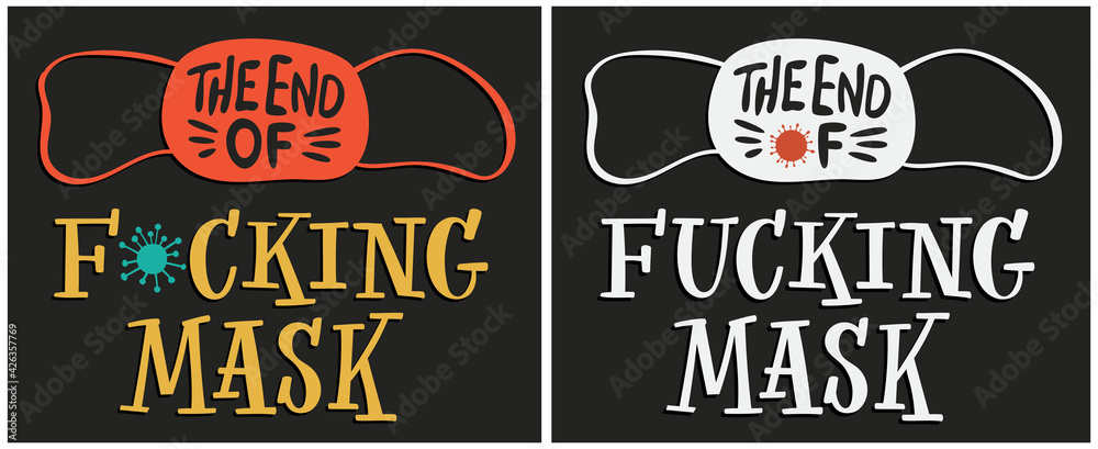 The end of fucking mask. Coronavirus covid19. Calligraphy hand lettering. Multi colored vector print illustration