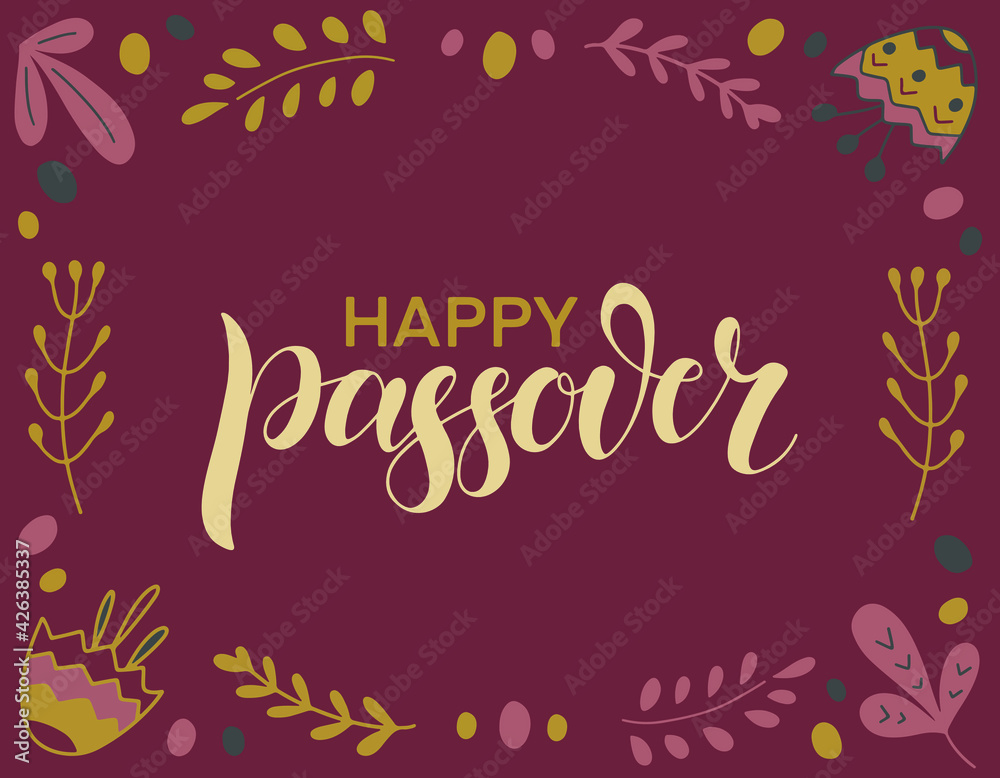 Happy Passover illustration with greeting text and decoration of flowers and leaves. Hand lettering calligraphy. Vector illustration for the Jewish Easter celebration concept.