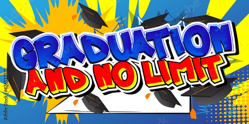 Graduation And No limit - Comic book style text. Graduation  end of educational year related words  quote on colorful background. Poster  banner  template. Cartoon vector illustration.