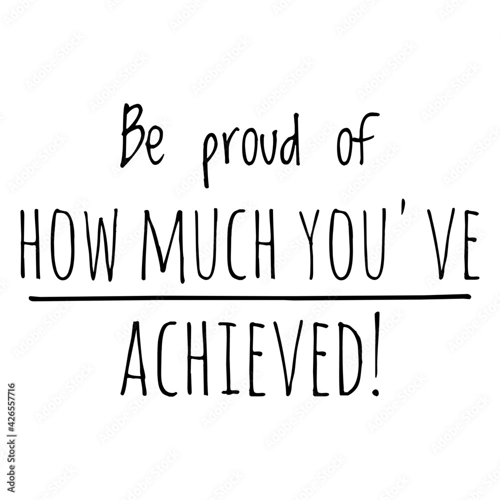 ''Be proud of how much you've achieved'' Motivational Quote Illustration