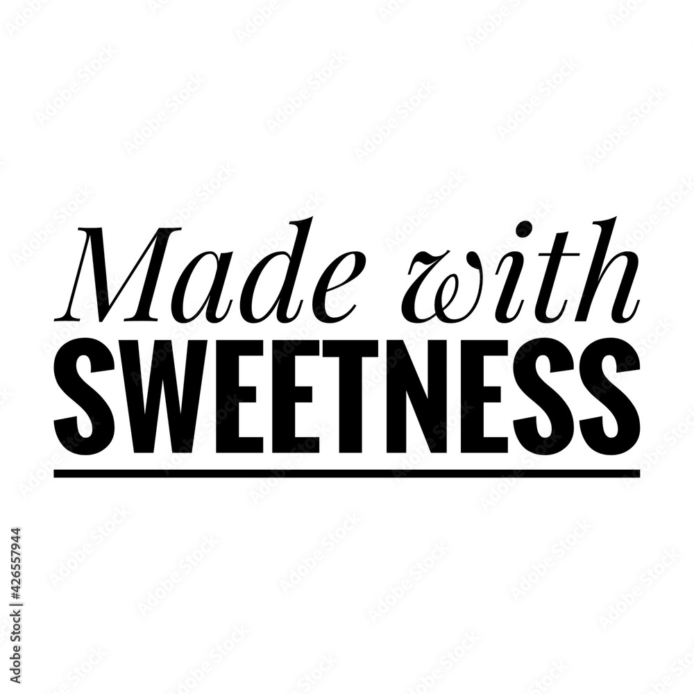 ''Made with sweetness'' Quote Illustration