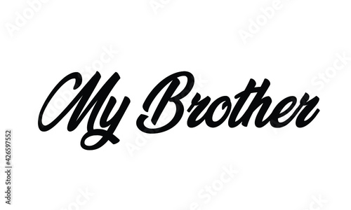 Cursive Text my brother text, my brother name