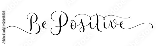 BE POSITIVE black vector brush calligraphy banner with flourishes isolated on white background