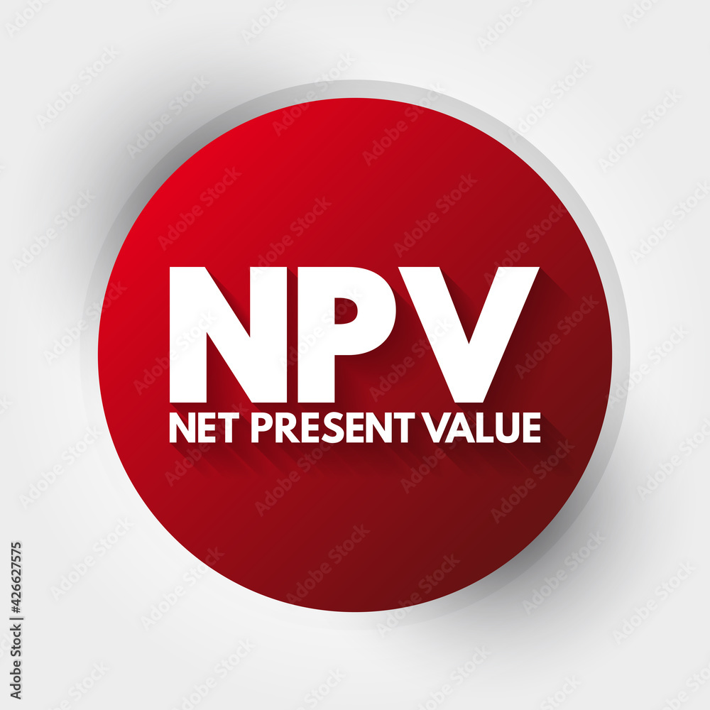 NPV - Net Present Value acronym, business concept background NPV - Net Present Value acronym, business concept background
