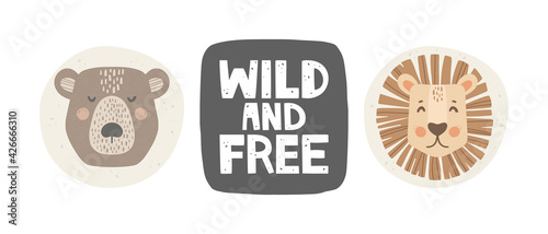 Set of vector illustrations. Drawings in the Scandinavian style. Portrait of a bear and a lion. Handwritten lettering. The inscription "wild and free". Postcards and sticker. Poster design for nursery