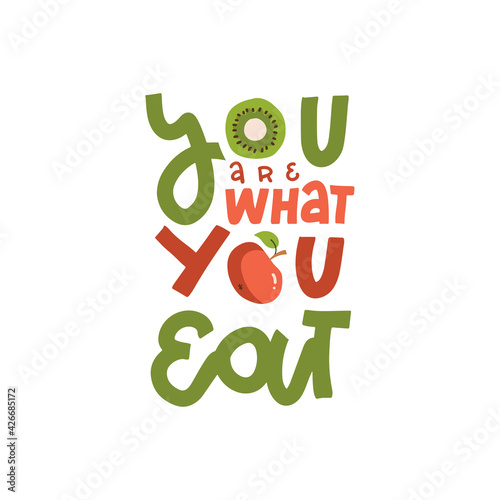 You are What you Eat - motivational lettering phrase. Hand written calligraphy wit apple and kiwi. Colorful vector illustration Isolated on white background for gift cards, poster, t-shirt, banner.