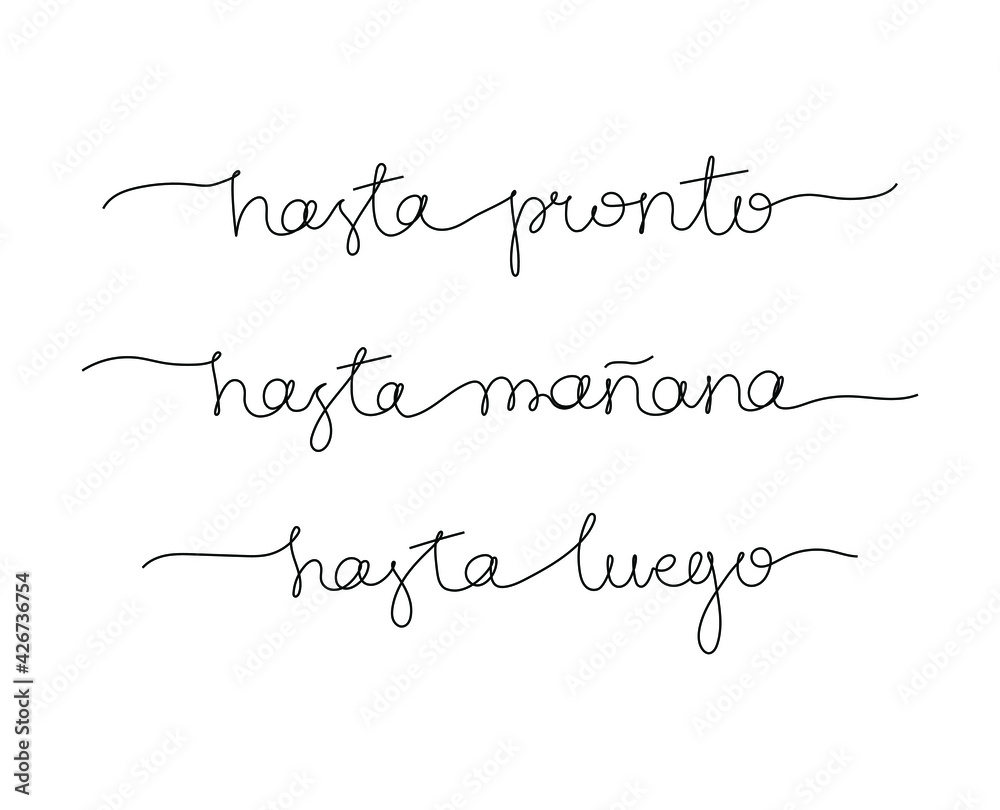 Continuous line drawing text - hasta pronto, hasta mañana, hasta luego - see you soon, see you tomorrow, see you later on Spanish. Minimalist vector lettering isolated on white background.