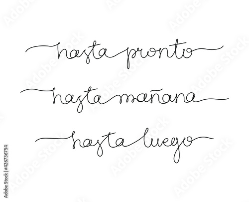 Continuous line drawing text - hasta pronto, hasta mañana, hasta luego - see you soon, see you tomorrow, see you later on Spanish. Minimalist vector lettering isolated on white background.