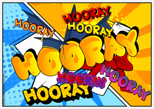 Hooray - Comic book style text. Graduation, end of educational year related words, quote on colorful background. Poster, banner, template. Cartoon vector illustration.