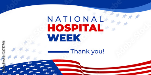 National hospital week. Vector web banner for social media, poster, card, flyer. Text National hospital week, Thank you. The inscription and the American flag on a white background.