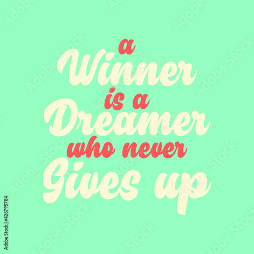 A winner is a dreamer who never gives up Poster Quote Typography Vector Illustration Printable on T-shirt, Poster, Banner 