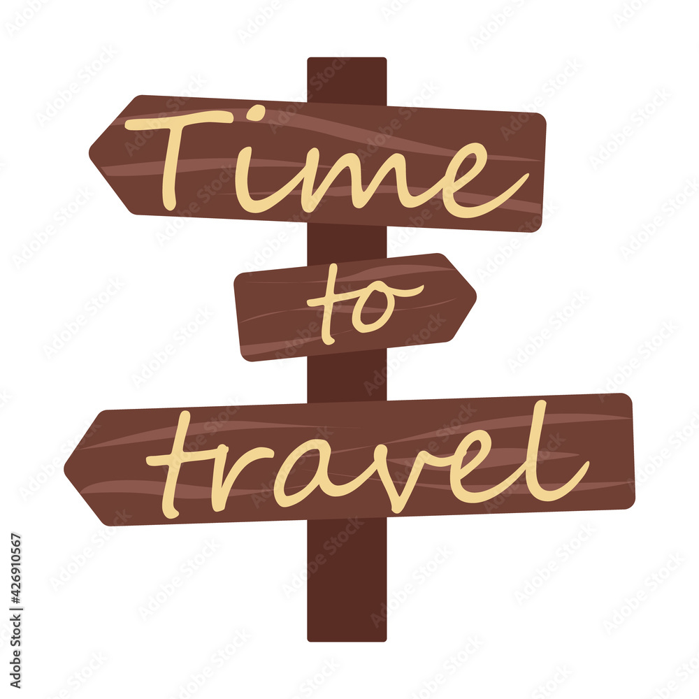 Wooden signs with the inscription time to travel. Isolated on a white background. Vector illustration Wooden signs with the inscription time to travel. Isolated on a white background. Vector illustration