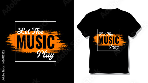 Let the music play T-Shirt design. 