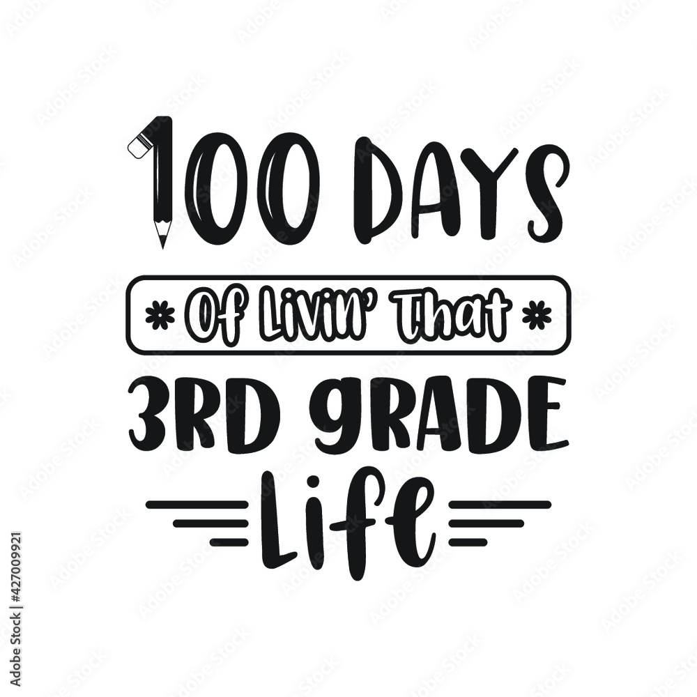 Fototapeta premium 100 Days of Livin' That 3rd grade Life, Grade Life Vector Design, 100 Days of School Typography Design, School Design, 100 Days of Livin Vector, 1st grade Life Design, School design, grade Life