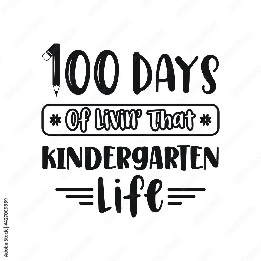 100 Days of Livin' That Kindergarten Life, Grade Life Vector Design, 100 Days of School Typography Design, School Design, 100 Days of Livin Vector, 1st grade Life Design, School design, grade Life
