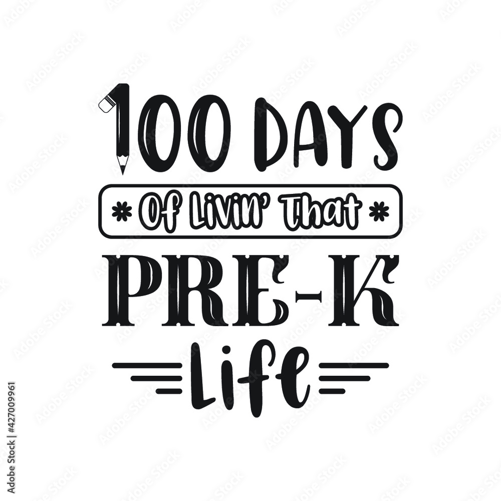 100 Days of Livin' That Pre-K Life, Grade Life Vector Design, 100 Days of School Typography Design, School Design, 100 Days of Livin Vector, 1st grade Life Design, School design, grade Life