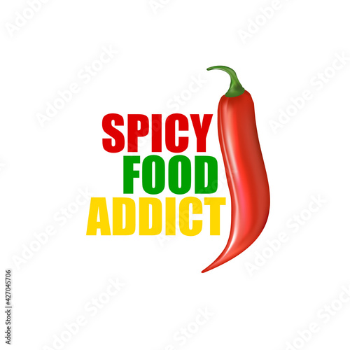 Spicy food addict poster or t shirt design template. Perfect gift for spicy food lovers with Red chili pepper and funny quote about spicy food