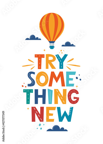 Try Something New. Hand drawn motivation lettering phrase for poster, logo, greeting card, banner, cute cartoon print, children's room decor. Vector illustration.
