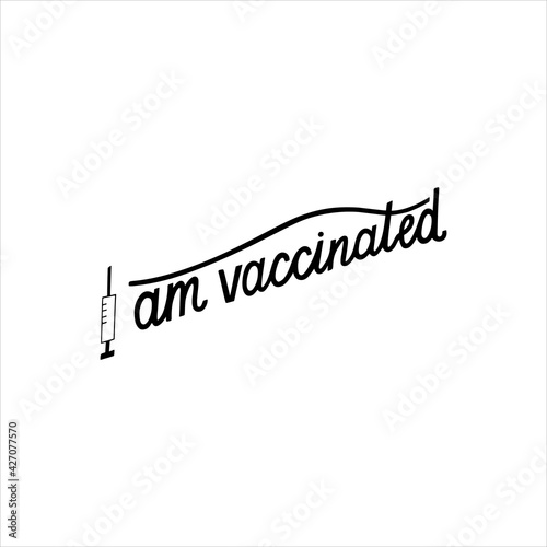 I am vaccinated hand written lettering. Vector phrase vaccine syringe. Vaccination against coronavirus concept. Motivational slogan, inspirational quote call on get Covid-19 vaccine. Sticker design.