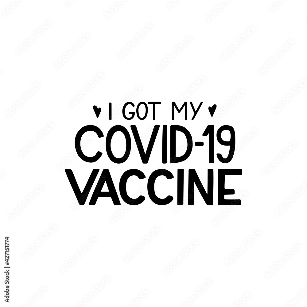 I got my covid-19 vaccine hand written lettering. Motivational quote isolated on white background. Vector typography for t shirts, cards, posters, banners, stickers, badges.