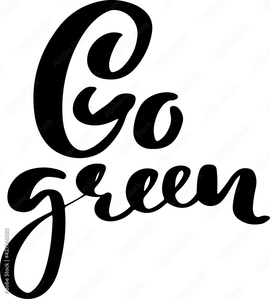 Go green. Vector inscription for vegan poster, stamps, banners. Modern lettering for green design. Go green. Vector inscription for vegan poster, stamps, banners. Modern lettering for green design.
