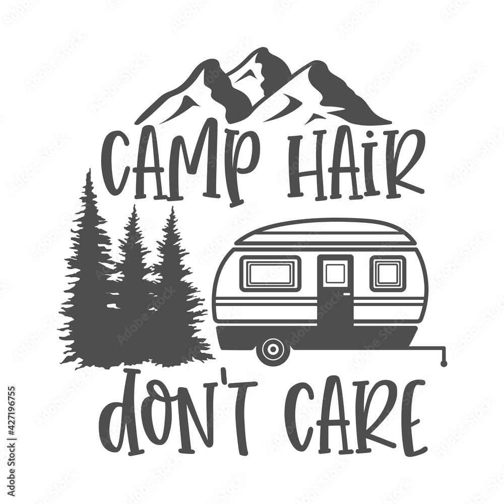 Camp hair don't care motivational slogan inscription. Camping vector quotes. Illustration for prints on t-shirts and bags, posters, cards. Isolated on white background. Inspirational phrase.