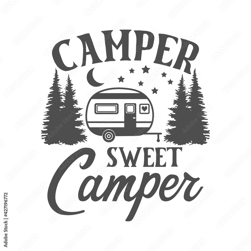 Camper sweet Camper motivational slogan inscription. Camping vector ...