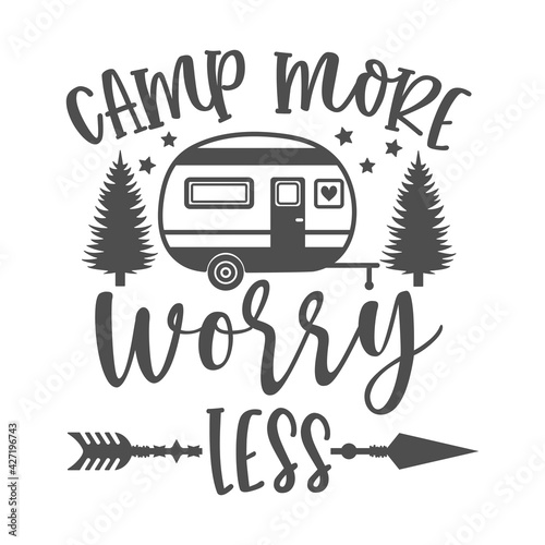 Camp more worry less motivational slogan inscription. Camping vector quotes. Illustration for prints on t-shirts and bags, posters, cards. Isolated on white background. Inspirational phrase.