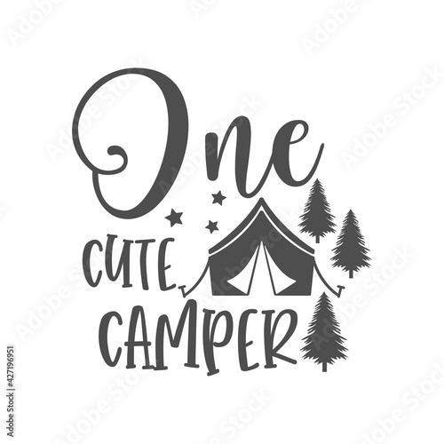 One cute camper motivational slogan inscription. Camping vector quotes. Illustration for prints on t-shirts and bags, posters, cards. Isolated on white background. Inspirational phrase.