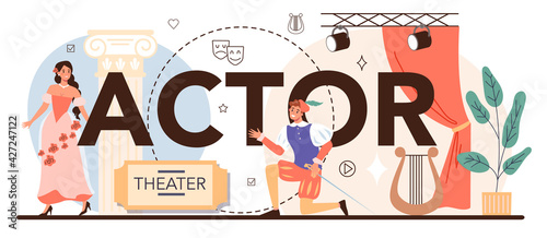 Actor and actress typographic header. Theatrical performer or movie production