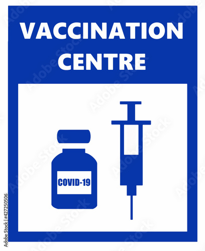 Covid 19 vaccination centre, information sign on white background