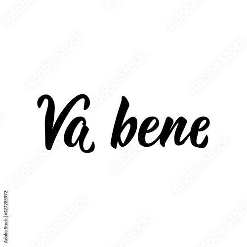 Translation from Italian: Okay. Vector illustration. Lettering. Ink illustration. Va bene.