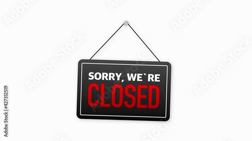 Sign on door store with sorry we are closed. Business open or closed black banner. Motion graphic.
