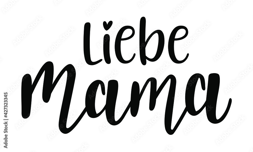 Liebe Mama in german language handwritten lettering vector. Mothers Day quotes and phrases, elements for cards, banners, posters, mug, scrapbooking. Liebe Mama in german language handwritten lettering vector. Mothers Day quotes and phrases, elements for cards, banners, posters, mug, scrapbooking.