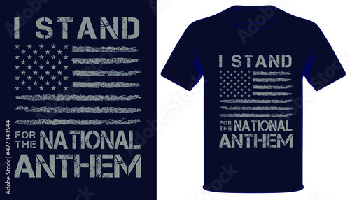 I stand for the national anthem usa grunge flag t-shirt design