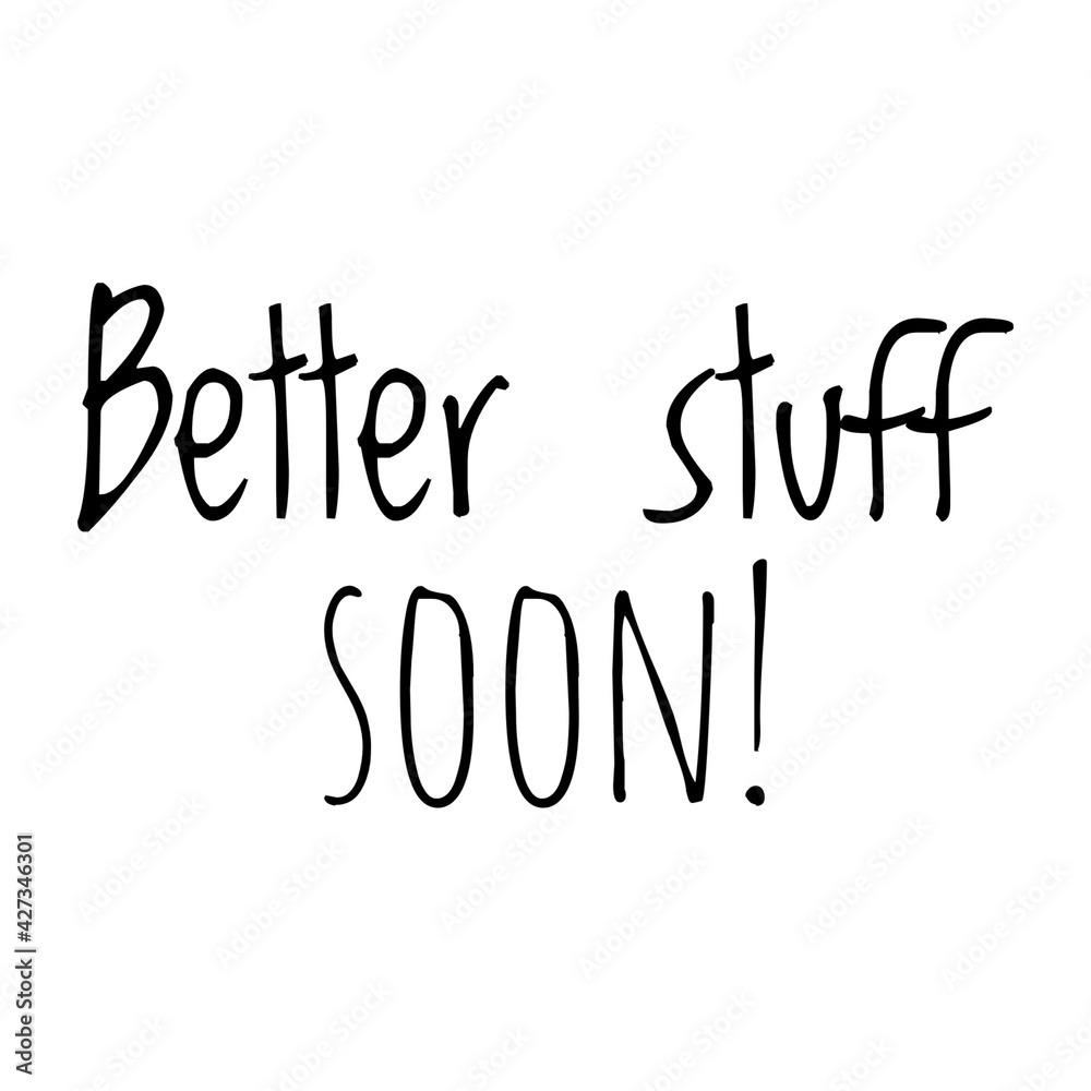 ''Better stuff soon'' Motivational Casual Quote Illustration