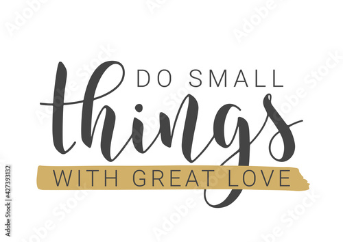 Vector Stock Illustration. Handwritten Lettering of Do Small Things With Great Love. Template for Card, Label, Postcard, Poster, Sticker, Print or Web Product. Objects Isolated on White Background.