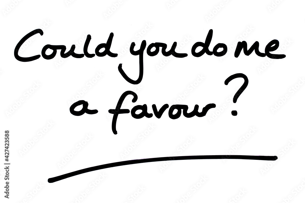 Could you do me a favour? Could you do me a favour?