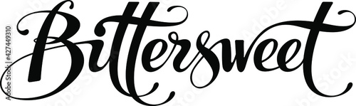 Bittersweet - custom calligraphy text