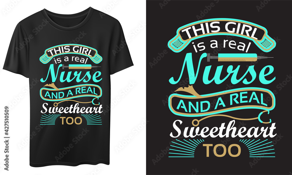 This Girl Is A Real Nurse And A Real Sweetheart Too T-Shirt  Design Vector Design, Quotes Design, Nurse T-Shirt, Vintage Nurse Calligraphy