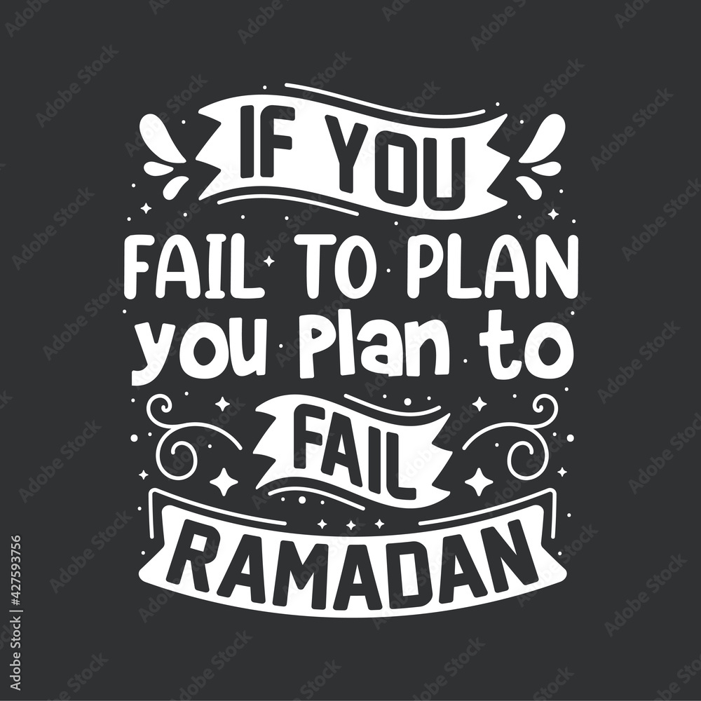 Naklejka premium If you fail to plan you plan to fail, ramadan- quotes lettering for holy month ramadan