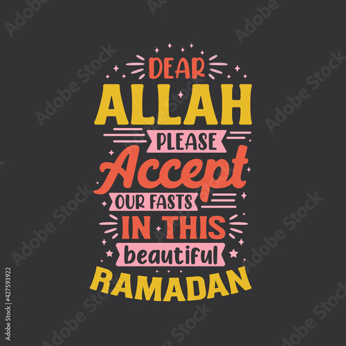 Dear Allah please accept our fasts in this beautiful ramadan- ramadan kareem best typography.