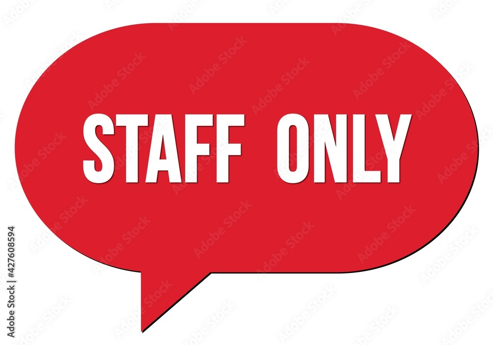 STAFF ONLY text written in a red speech bubble STAFF ONLY text written in a red speech bubble